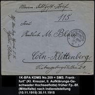 DEUTSCHES REICH 1915 (30.11.) 1K-BPA: KAIS. DEUTSCHE/MARINE-/SCHIFFSPOST/No.209 = S.M.S. Frankfurt = Kl. Kreuzer, Klar G - Maritime