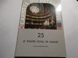 Carnets Du Patrimoine 25 .- Le Théatre Royal De Namur.43 Pages. - Belgium