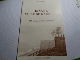 Dinant,ville De Garnison. 150 Ans De Présence Militaire.90 Pages. - Belgium