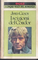 I SEI GIORNI DEL CONDOR - J. GRADY - OGGI I CINQUE VOLTI DEL ROMANZO - BUR 1984. - Abenteuer