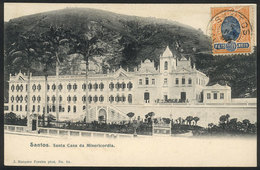 BRAZIL: SANTOS: Santa Casa Da Misericordia, Ed.Marques Pereira, Used On 5/JUN/1906, VF Appearance - Rio De Janeiro