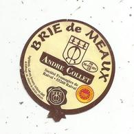 étiquette De Fromage , BRIE DE MEAUX ,André COLLET ,  Sté Fromagère De Raival, 55 - Cheese