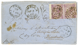 "SUEZ To CEYLON" : 1868 GREAT BRITAIN 6d(x2) Canc. B02 + SUEZ + COLOMBO UNPIAD + Rare Cds DIMBULA UNPAID On Envelope To  - Ceylon (...-1947)