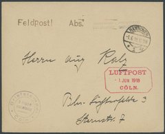 LUFTFAHRT IM I. WELTKRIEG 1918, Feldpostbrief Mit Rotem R3 LUFPOST CÖLN 1.6.18 Und Violettem Briefstempel Flugzeug - Ers - Airmail & Zeppelin