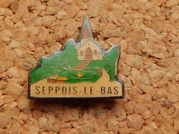 Pin's - SEPPOIS LE BAS - HAUT RHIN 68 - Ciudades
