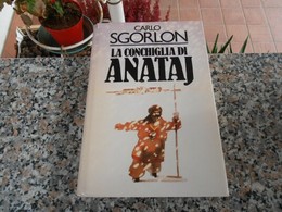 La Conchiglia Di Anataj - Carlo Sgorlon - Classiques