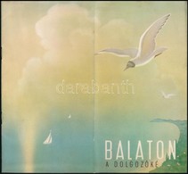 Cca 1950 Balaton A Dolgozóké, Képes Prospektus, Tűzött Papírkötésben - Autres & Non Classés