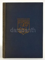 Debreceni Képeskönyv. Összeáll.: Ecsedi István. Bp., é. N., Somló Béla. Kicsit Kopott Vászonkötésben. - Non Classificati