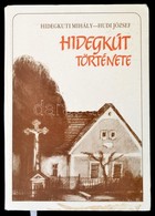 Hidegkuti Mihály-Hudi József: Hidegkút Története. Veszprém Megyei Levéltár Kiadványai 5. Veszprém, 1987, Veszprém Megyei - Unclassified