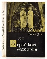 Gutheil Jenő: Az Árpád-kori Veszprém. Veszprém, 1979, Veszprém Megyei Lapkiadó Vállalat. Második Kiadás. Kiadói Egészvás - Unclassified