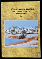 Alsómocsolád Község Helytörténeti Adattára I. Kötet. (Nyelvjárási-néprajzi Beszédfelvételek, Néprajzi és Dialektológiai  - Ohne Zuordnung