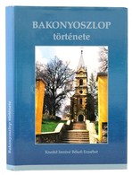 Kneifel Imréné Békefi Erzsébet: Bakonyoszlop Története. Bakonyoszlop,2001, Bakonyoszlop Község Önkormányzata. Kiadói Kar - Non Classés