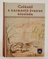 Béni Kornél-Dr. Erdős Ferenc-Dr. Fülöp Gyula-Dr. Hatházi Gábor: Csókakő A Harmadik évezred Küszöbén. Csókakő, 2010, Csók - Unclassified