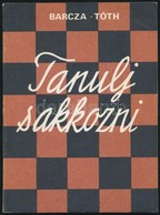 Barcza Gedeon-Tóth László: Tanulj Sakkozni! Kecskemét, 1989, Erdei Ferenc Művelődési Központ. Kiadói Papírkötés. - Ohne Zuordnung
