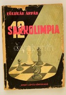 Földeák Árpád: 12 Sakkolimpia Bp., 1953. Sport. Megviselt Kiadói Papírkötésben, - Sin Clasificación