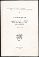 Dominkovits Péter: Szombathely Város Jegyzőkönyveinek Regesztái 1610-1614. Szombathely, 1994, Szombathely Megyei Jogú Vá - Non Classificati