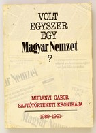 Murányi Gábor: Volt Egyszer Egy Magyar Nemzet? - Sajtótörténeti Krónika 1989-1991. Dedikált!  Bp., 1992. Torony. - Sin Clasificación