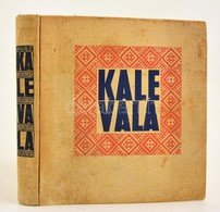 Kalevala Szemelvények A Karjalai-finn Nép Eposzából. Bp., 1950. Hungária Kiadó N.V: Egészvászon Kötésben. - Ohne Zuordnung