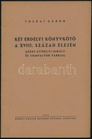 Tolnai Gábor: Két Erdélyi Könyvkötő A XVIII. Század Elején. (Szent Györgyi Mihály és Compactor Farkas.) Bp., 1941, Kir.  - Sin Clasificación