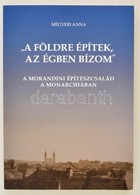 Megyeri Anna: 'A Földre építek, Az égben Bízom.' A Morandini építészcsalád A Monarchiában. Zalaegerszeg, 2010, Salla Köz - Non Classificati