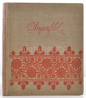 Ungarnfibel. Eine Bilderreihe Aus Dem Leben Und Schaffen Des Ungarischen Volks. Bp., é. N., Verlag Des Königlich Ungaris - Non Classificati