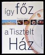 Őszy-Tóth Gábriel: Így Főz A Tisztelt Ház. Bp., 2001, O&P Média. Kiadói Kartonált Kötés, Papír Védőborítóval, Jó állapot - Non Classificati