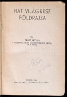 Princz Gyula: Hat Világrész Földrajza. Bp.,1944, Renaissance. Átkötött Kopott Félvászon-kötés, Sérült Gerinccel, Hiányzó - Ohne Zuordnung