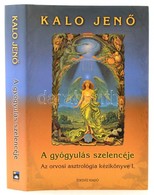 Kalo Jenő: A Gyógyulás Szelencéje. Az Orvosi Asztrológia Kézikönyve I. Kötet. Bo, 2002, Édesvíz. Kiadói Papírkötés, Kiad - Ohne Zuordnung