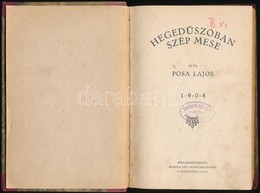 Pósa Lajos: Hegedűszóban Szép Mese. Kiadja: Pósa Lajosné. Bp., 1908, 'Pátria', 128 P. Első Kiadás. Átkötött Kopott Félvá - Unclassified