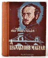 Vass Sándor: A Legnagyobb Magyar. Gróf Széchenyi István Regényes életrajza. Bp.,é.n.,Pantheon. Kiadói Félvászon-kötés, K - Unclassified