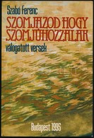 Szabó Ferenc: Szomjazod Hogy Szomjúhozzalak  Dedikált. Bp. 1995. Szerzői - Non Classés