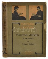 Tábori Róbert: Magyar Vitézek Párisban. Bp.,é.n.,Singer és Wolfner. Képekkel. Kiadói Illusztrált Félvászon-kötés, Kopott - Ohne Zuordnung