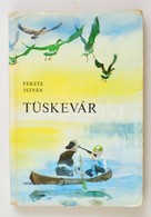 Fekete István: Tüskevár. Bp., 1982. Móra. Papírkötésben, Jó állapotban, Névbeírással - Ohne Zuordnung