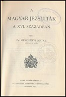 Dr. Meszlényi Antal: A Magyar Jezsuiták A XVI. Században. Szent István Könyvek 92. Bp,  1931, Szent István-Társulat.  Ki - Non Classés