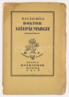 Balázs Béla: Doktor Szélpál Margit. Tragédia Három Felvonásban. Gyoma, 1918, Kner Izidor. Második Kiadás. Kiadói Szakado - Non Classificati