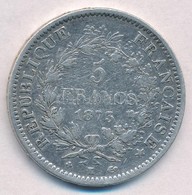 Franciaország 1873K 5Fr Ag T:2-  
France 1873K 5 Francs Ag C:VF 
Krause KM#820.2 - Unclassified