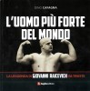 L'uomo Più Forte Del Mondo. La Leggenda Di Giovanni Raicevich Da Trieste. (libro Nuovo Di Stampa, Con 190 Foto) - Sports