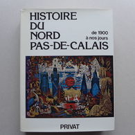 Yves-Marie Hilaire - Histoire Du Nord Pas De Calais - De 1900 à Nos Jours - Picardie - Nord-Pas-de-Calais