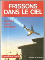 Aviation Frissons Dans Le Ciel Histoires Vraies D'aviation De Jean-Pierre Otelli Editions ALTIPRESSE De 1997 - AeroAirplanes