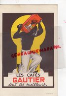 59- LILLE- BUVARD LES CAFES CAFE GAUTIER-SONT LES MEILLEURS-IMPRIMERIE LIEVIN DANIEL LILLE-SUPERBE GRAPHISME - Koffie En Thee