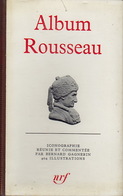 La Pléiade. Album Rousseau. Iconographie Recueillie Et Commentée Par Bernard Gagnebin. - La Pleyade