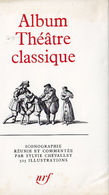 La Pléiade. Album Théâtre Classique. Iconographie Recueillie Et Commentée Par Sylvie Chevalley.. - La Pléiade