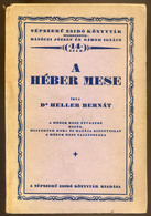 Heller Bernát: A Héber Mese.  A Héber Mese. (Bp. 1925. Globus.) 62 L. - Unclassified