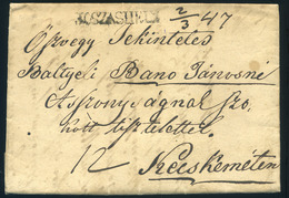 JOSZÁSHELY 1847. Portós Levél, "JOSZASHELY" Kézírásos Dátum Kiegészítéssel, Tartalommal Kecskemétre Küldve  /  1847 Unpa - ...-1867 Prephilately