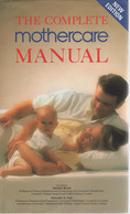 The Complete MOTHERCARE MANUAL: An Illustrated Guide To Pregnacy, Birth And Childcare - Verpleegkunde