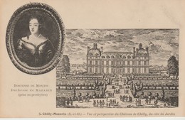 CPA -  CHILLY MAZARIN - VUE ET PERSPECTIVE DU CHÂTEAU DE CHILLY DU COTE DU JARDIN - 8 - HORTENSE DE MONCINI - PRÉCURSEUR - Chilly Mazarin