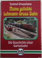 LGB H. Grosshans Meine Geliebte Lehmann-Groß-Bahn Geschichte Gartenbahn HC 0050 - Other & Unclassified