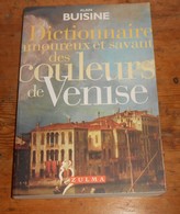 Dictionnaire Amoureux Et Savant Des Couleurs De Venise. Alain Buisine. 1998; - Wörterbücher