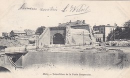 57  METZ. CPA . DÉMOLITION DE LA PORTE SERPENOISE . ANNÉE 1903. TIMBRE ALLEMAND - Metz