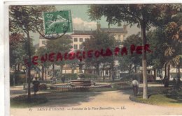 42 - ST SAINT ETIENNE - FONTAINE DE LA PLACE BADOUILLERE -1913 - Saint Etienne